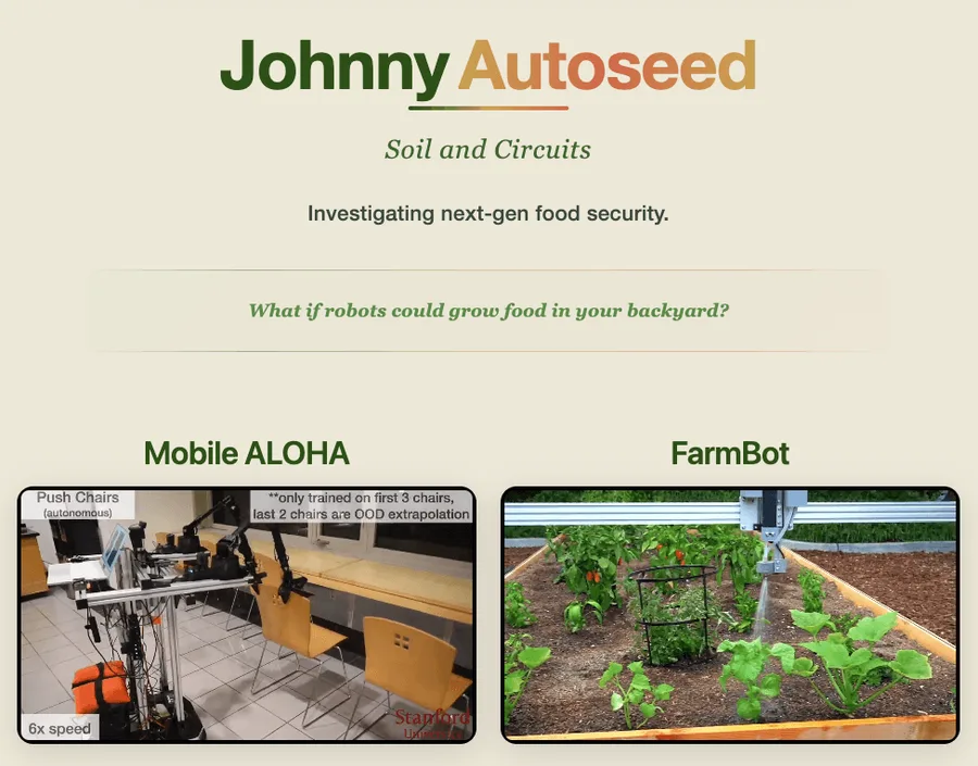 Johnny Autoseed — Soil and Circuits: Investigating next-gen food security. Mobile ALOHA and FarmBot research.